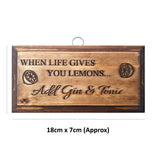 When Life Gives You Lemons - Add Gin & Tonic
